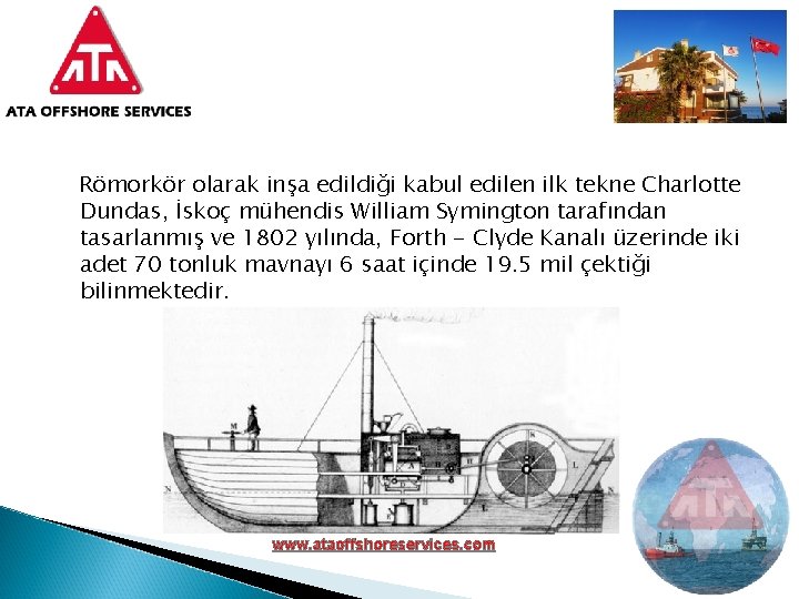 Römorkör olarak inşa edildiği kabul edilen ilk tekne Charlotte Dundas, İskoç mühendis William Symington