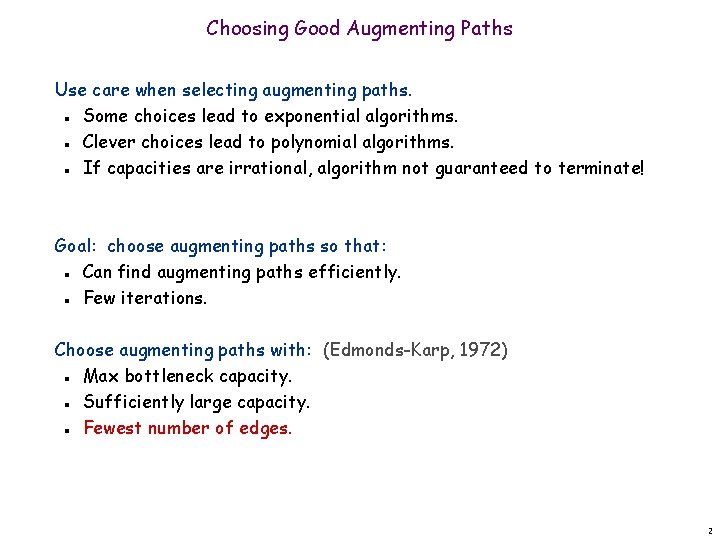 Choosing Good Augmenting Paths Use care when selecting augmenting paths. Some choices lead to