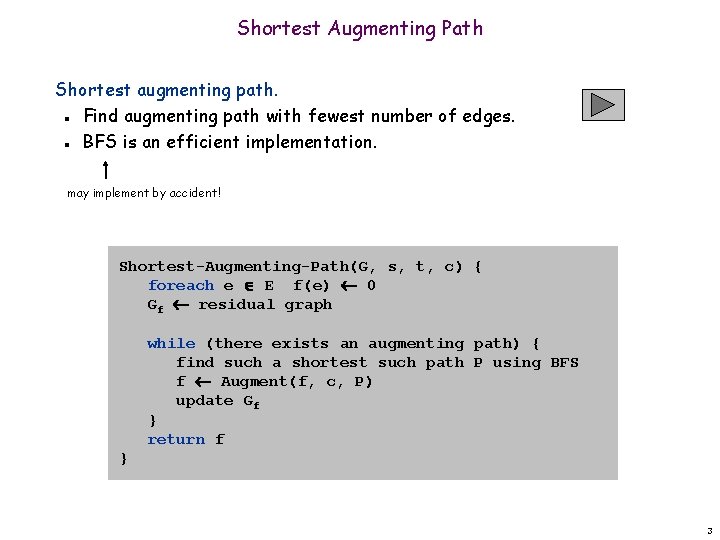 Shortest Augmenting Path Shortest augmenting path. Find augmenting path with fewest number of edges.
