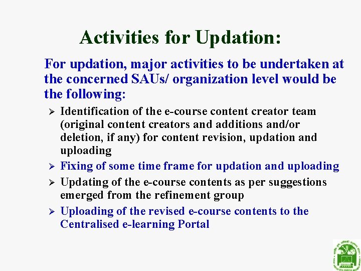 Activities for Updation: For updation, major activities to be undertaken at the concerned SAUs/