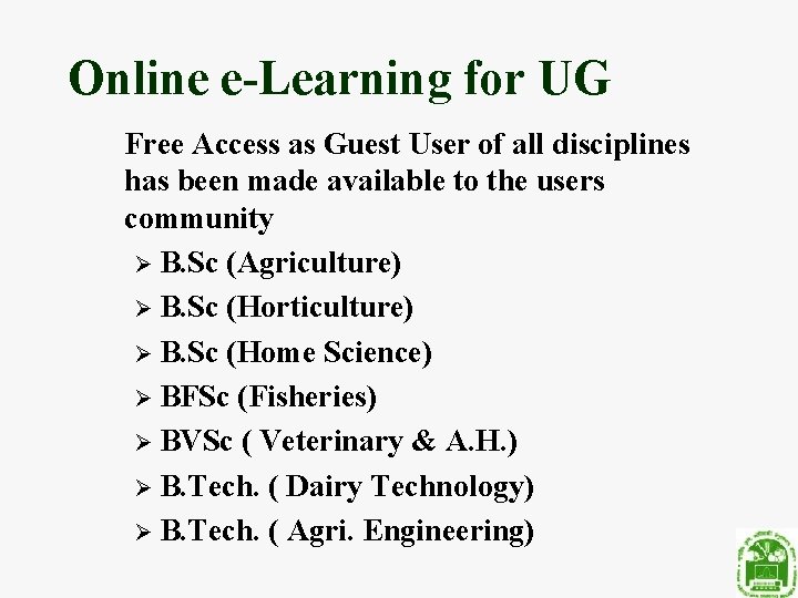 Online e-Learning for UG Free Access as Guest User of all disciplines has been