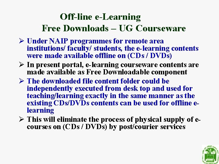 Off-line e-Learning Free Downloads – UG Courseware Ø Under NAIP programmes for remote area
