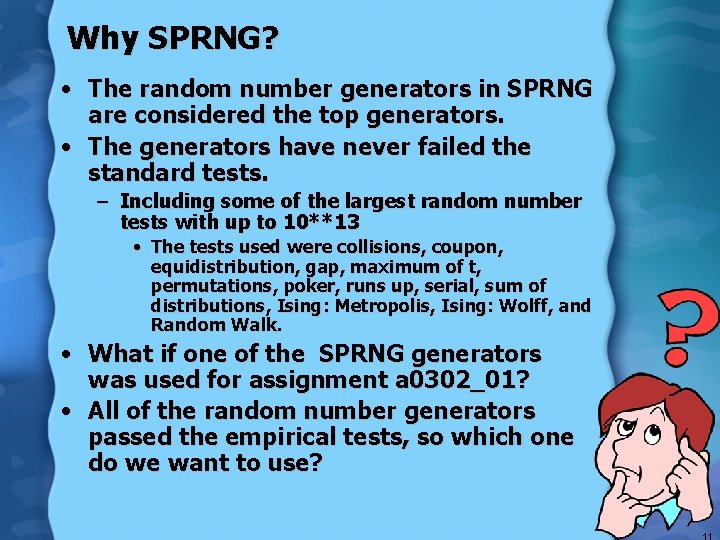 Why SPRNG? • The random number generators in SPRNG are considered the top generators.