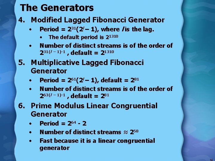 The Generators 4. Modified Lagged Fibonacci Generator • Period = 231(2 l – 1),