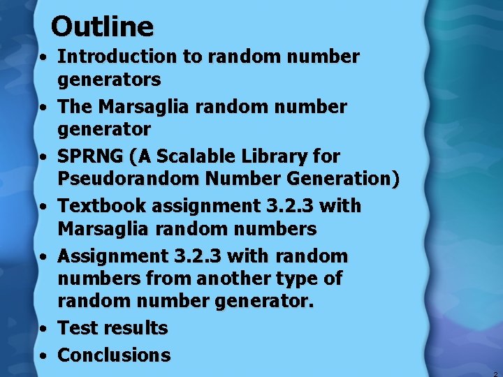Outline • Introduction to random number generators • The Marsaglia random number generator •