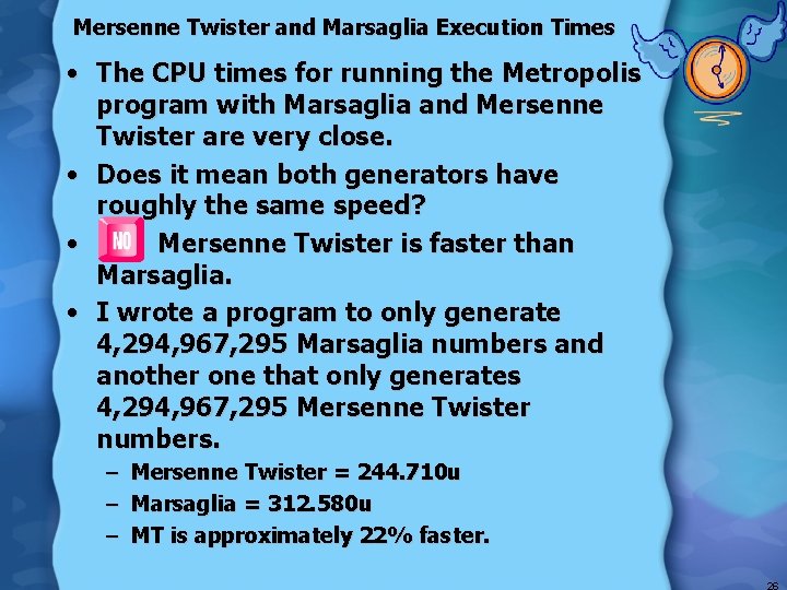 Mersenne Twister and Marsaglia Execution Times • The CPU times for running the Metropolis