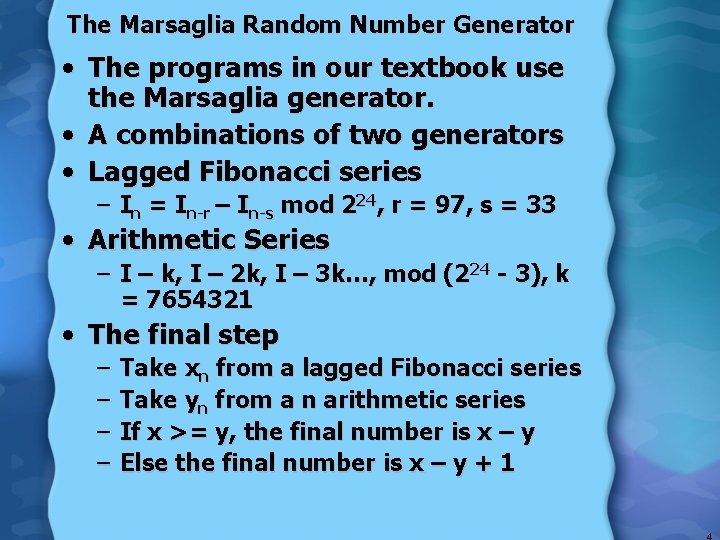 The Marsaglia Random Number Generator • The programs in our textbook use the Marsaglia