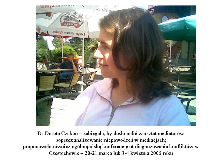 Dr Dorota Czakon – zabiegała, by doskonalić warsztat mediatorów poprzez analizowanie niepowodzeń w mediacjach;