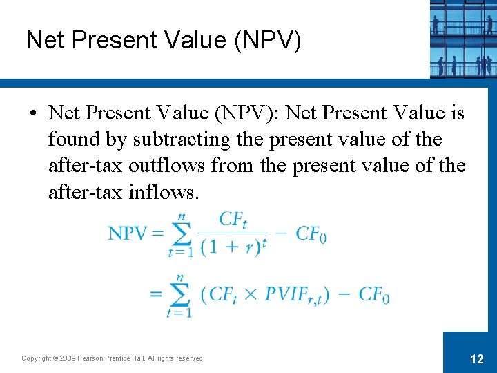 Net Present Value (NPV) • Net Present Value (NPV): Net Present Value is found