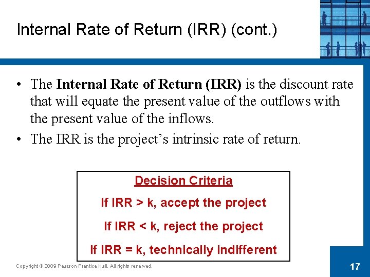 Internal Rate of Return (IRR) (cont. ) • The Internal Rate of Return (IRR)