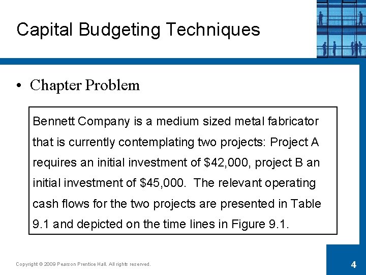 Capital Budgeting Techniques • Chapter Problem Bennett Company is a medium sized metal fabricator