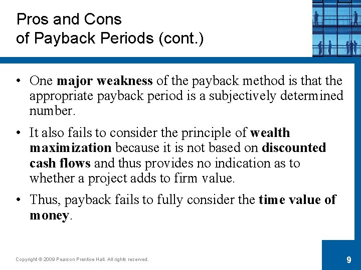 Pros and Cons of Payback Periods (cont. ) • One major weakness of the