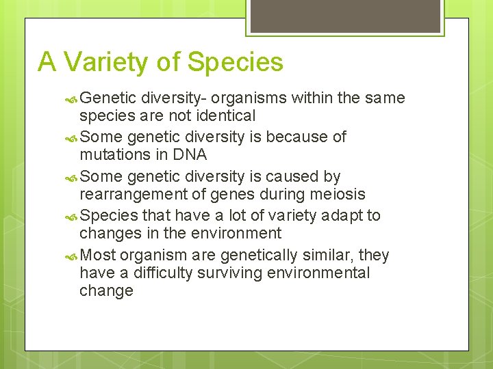A Variety of Species Genetic diversity- organisms within the same species are not identical