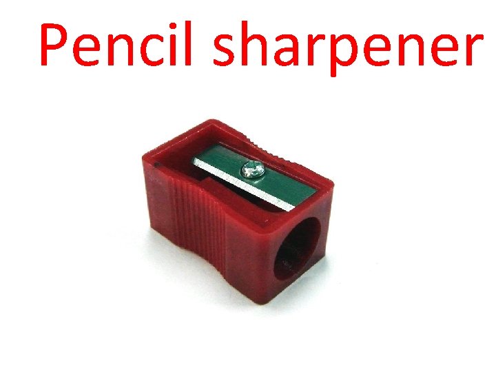 Pencil sharpener 