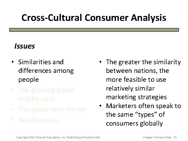 Cross-Cultural Consumer Analysis Issues • Similarities and differences among people • The growing global