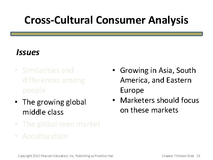 Cross-Cultural Consumer Analysis Issues • Similarities and differences among people • The growing global