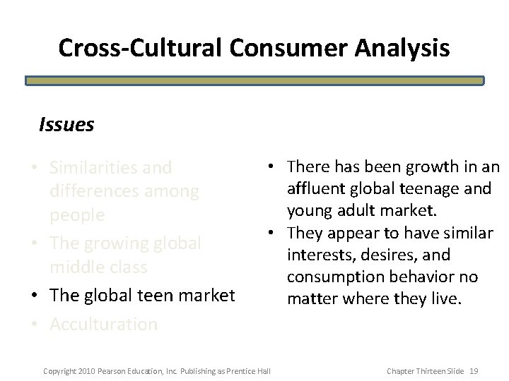 Cross-Cultural Consumer Analysis Issues • Similarities and differences among people • The growing global