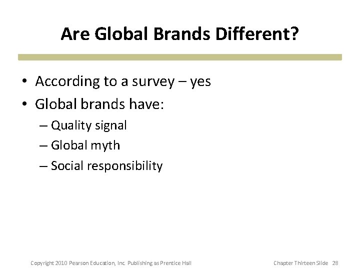 Are Global Brands Different? • According to a survey – yes • Global brands