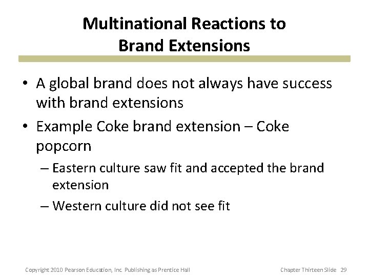 Multinational Reactions to Brand Extensions • A global brand does not always have success