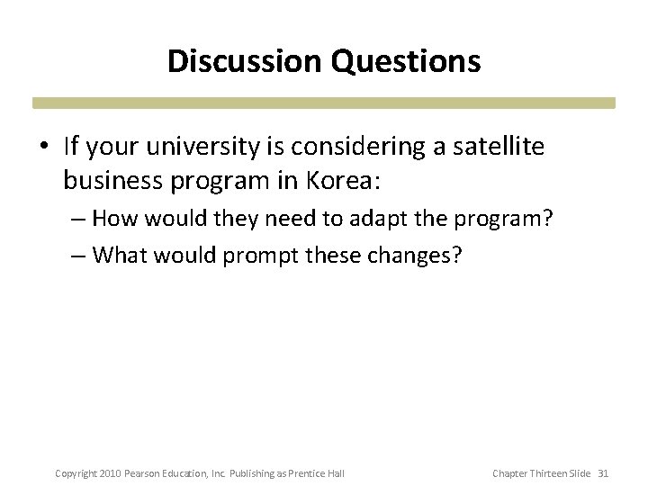 Discussion Questions • If your university is considering a satellite business program in Korea: