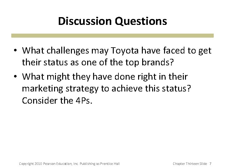 Discussion Questions • What challenges may Toyota have faced to get their status as