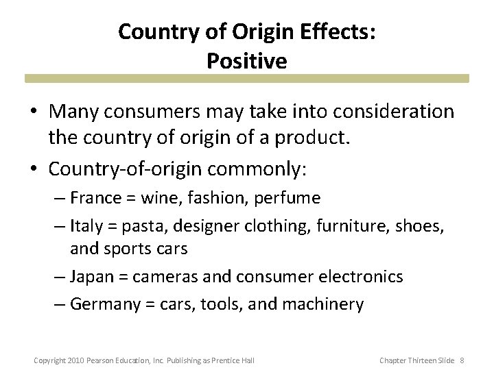 Country of Origin Effects: Positive • Many consumers may take into consideration the country