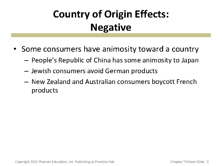 Country of Origin Effects: Negative • Some consumers have animosity toward a country –