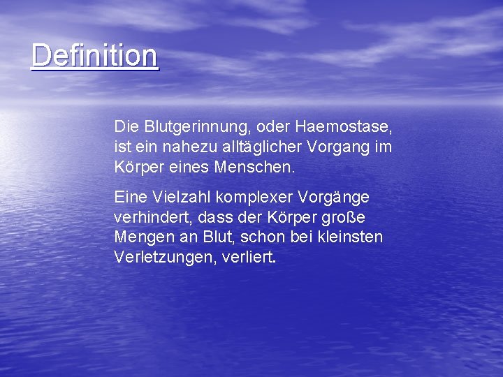 Definition Die Blutgerinnung, oder Haemostase, ist ein nahezu alltäglicher Vorgang im Körper eines Menschen.