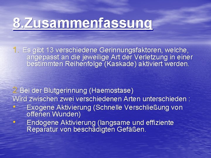 8. Zusammenfassung 1. Es gibt 13 verschiedene Gerinnungsfaktoren, welche, angepasst an die jeweilige Art