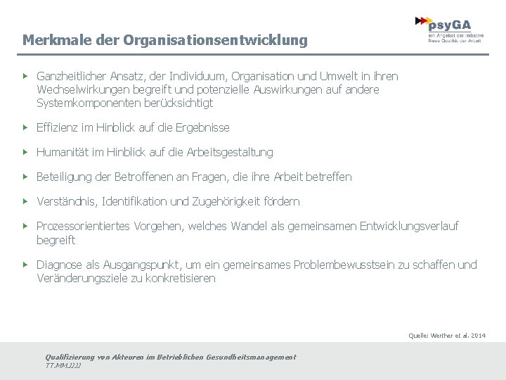 Merkmale der Organisationsentwicklung ▶ Ganzheitlicher Ansatz, der Individuum, Organisation und Umwelt in ihren Wechselwirkungen