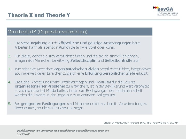 Theorie X und Theorie Y Menschenbild B (Organisationsentwicklung) 1. Die Verausgabung durch körperliche und