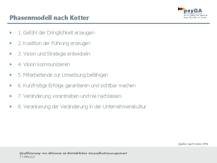 Phasenmodell nach Kotter ▶ 1. Gefühl der Dringlichkeit erzeugen ▶ 2. Koalition der Führung