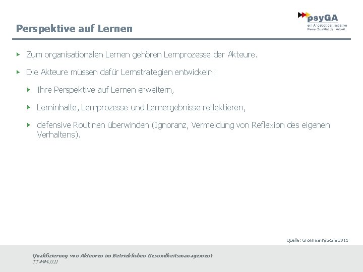 Perspektive auf Lernen ▶ Zum organisationalen Lernen gehören Lernprozesse der Akteure. ▶ Die Akteure