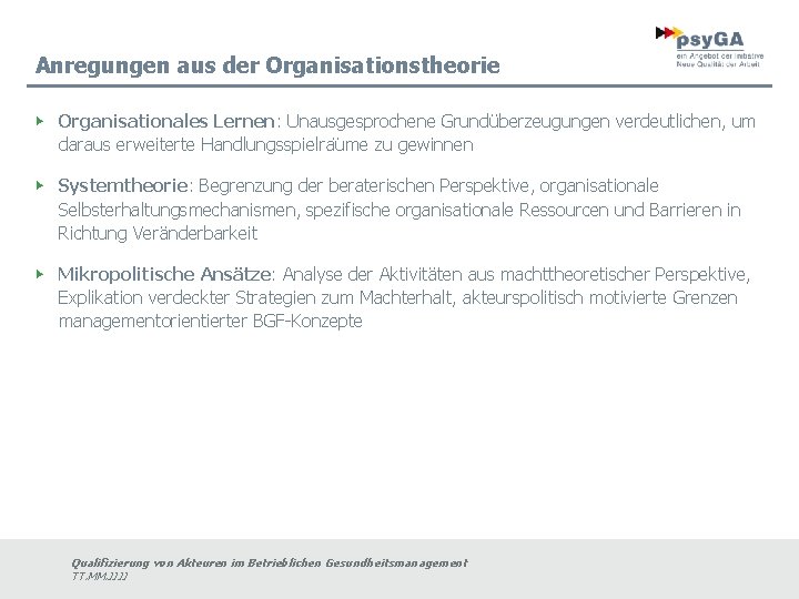 Anregungen aus der Organisationstheorie ▶ Organisationales Lernen: Unausgesprochene Grundüberzeugungen verdeutlichen, um daraus erweiterte Handlungsspielra