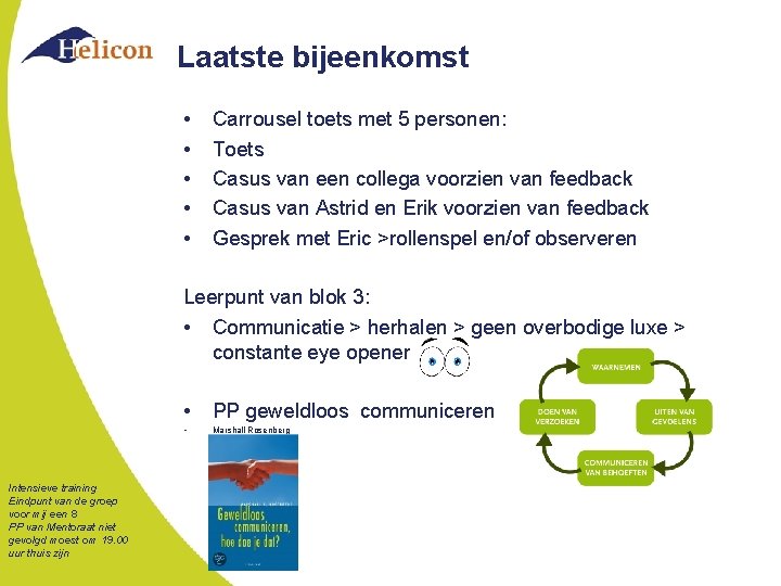 Laatste bijeenkomst • • • Carrousel toets met 5 personen: Toets Casus van een