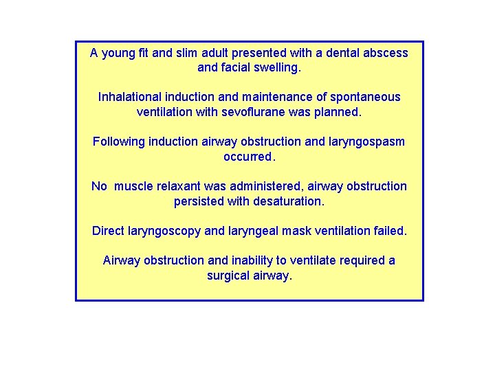 A young fit and slim adult presented with a dental abscess and facial swelling.