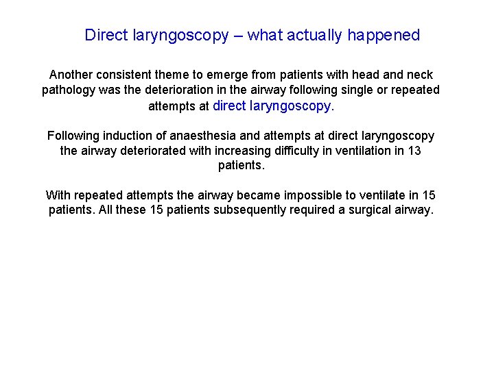 Direct laryngoscopy – what actually happened Another consistent theme to emerge from patients with