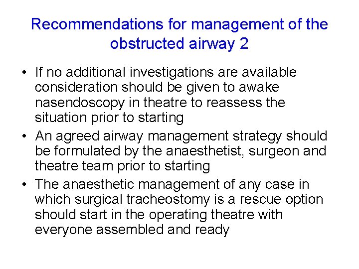 Recommendations for management of the obstructed airway 2 • If no additional investigations are
