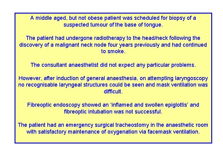 A middle aged, but not obese patient was scheduled for biopsy of a suspected