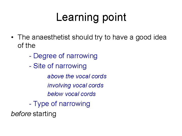 Learning point • The anaesthetist should try to have a good idea of the