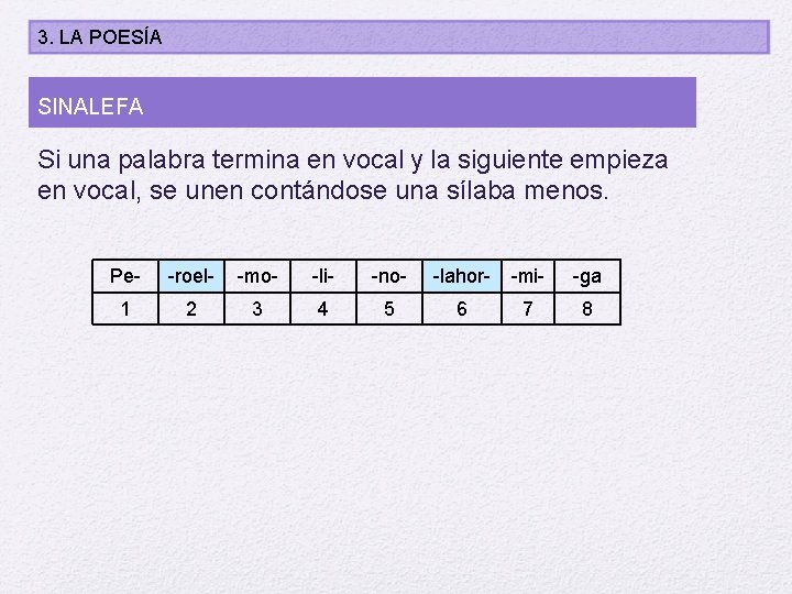 3. LA POESÍA SINALEFA Si una palabra termina en vocal y la siguiente empieza