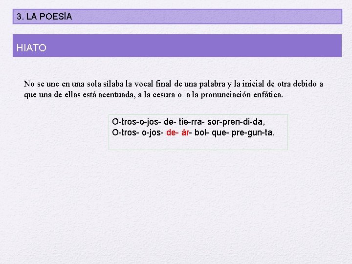 3. LA POESÍA HIATO No se une en una sola sílaba la vocal final