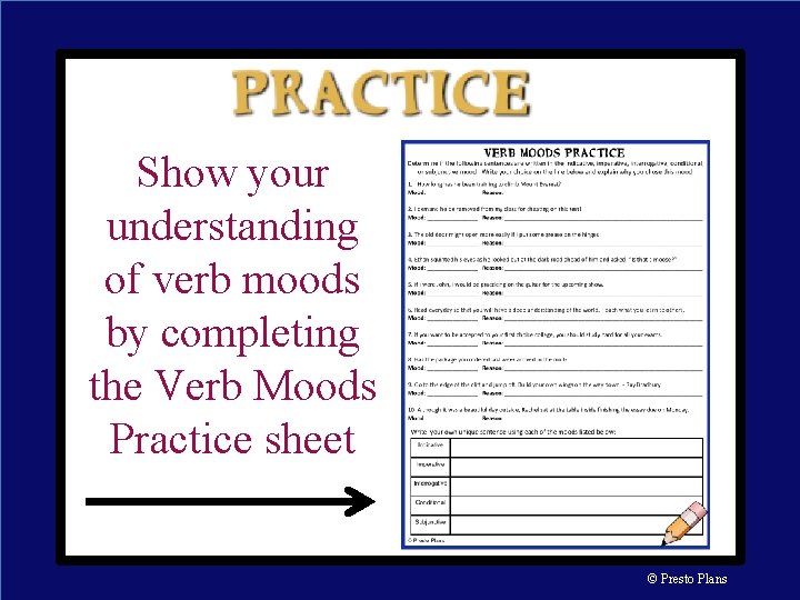 Show your understanding of verb moods by completing the Verb Moods Practice sheet ©