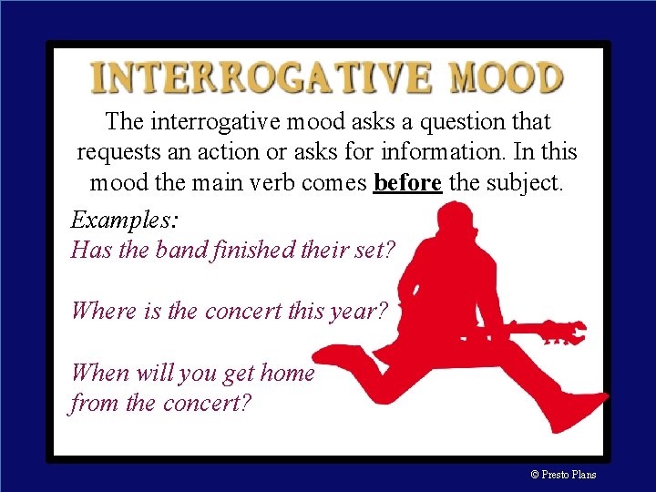 The interrogative mood asks a question that requests an action or asks for information.