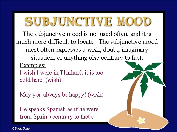 The subjunctive mood is not used often, and it is much more difficult to