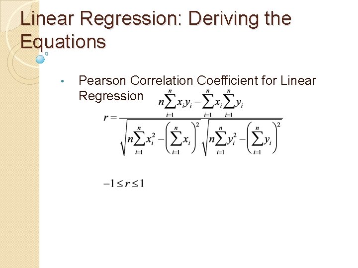 Linear Regression: Deriving the Equations • Pearson Correlation Coefficient for Linear Regression 