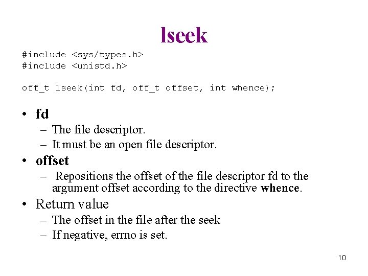 lseek #include <sys/types. h> #include <unistd. h> off_t lseek(int fd, off_t offset, int whence);