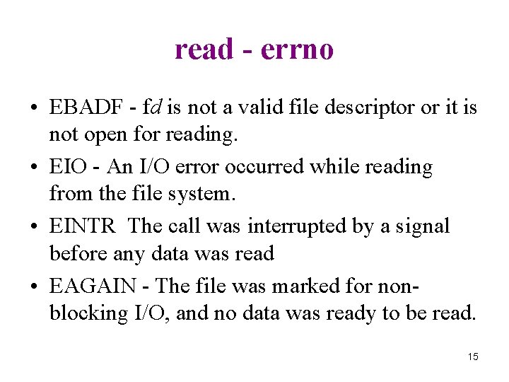 read - errno • EBADF - fd is not a valid file descriptor or