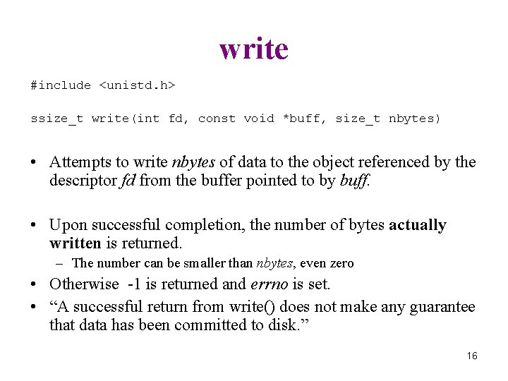 write #include <unistd. h> ssize_t write(int fd, const void *buff, size_t nbytes) • Attempts