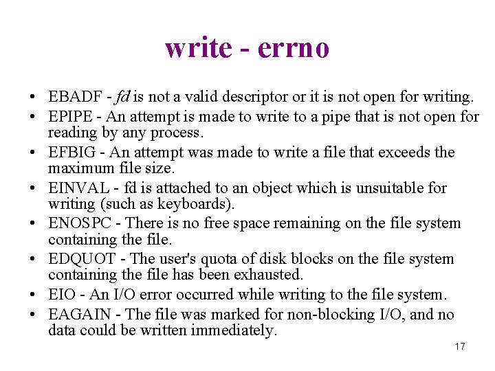 write - errno • EBADF - fd is not a valid descriptor or it